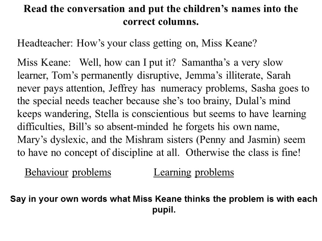 Read the conversation and put the children’s names into the correct columns. Headteacher: How’s